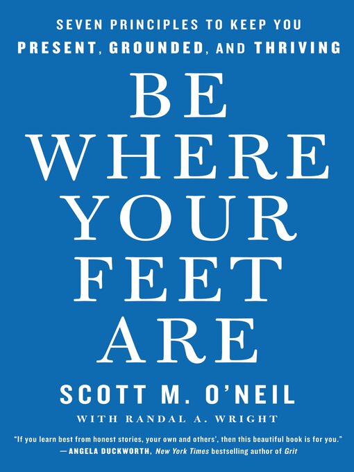 Title details for Be Where Your Feet Are by Scott O'Neil - Available